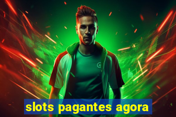 slots pagantes agora